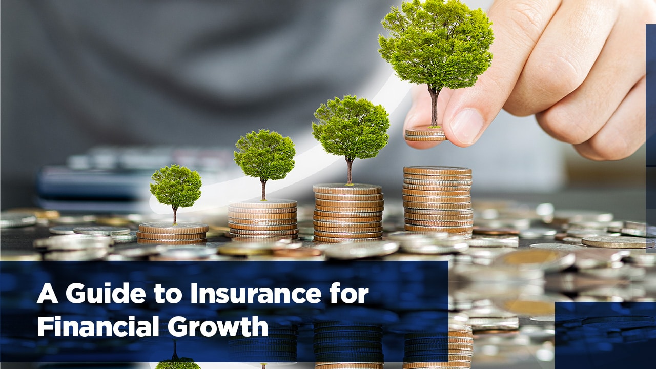 From Expense to Asset: A Guide to Insurance for Financial Growth