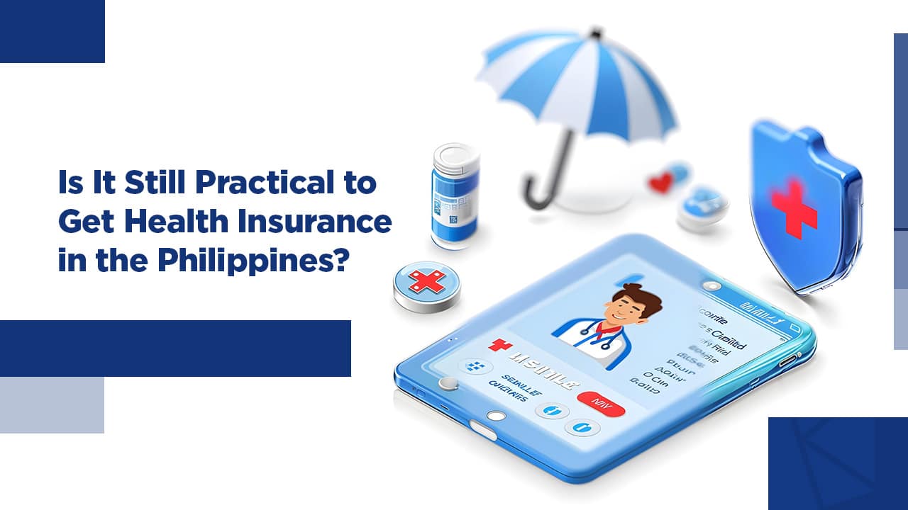 Is It Still Practical to Get Health Insurance in the Philippines?