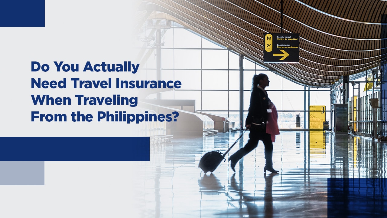 Do You Actually Need Travel Insurance When Traveling From the Philippines?
